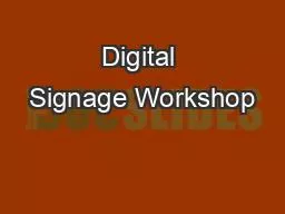 Digital Signage Workshop