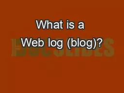 What is a Web log (blog)?