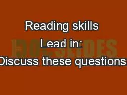 Reading skills Lead in: Discuss these questions: