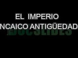 PPT-EL IMPERIO INCAICO ANTIGÜEDAD: