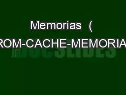 Memorias  ( RAM-ROM-CACHE-MEMORIA AUX).