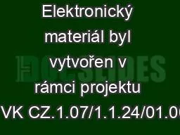 PPT-Elektronický materiál byl vytvořen v rámci projektu OP VK CZ.1.07/1.1.24/01.0040