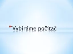 Vybíráme počítač Co budeme na počítači dělat?