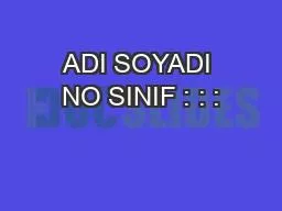 ADI SOYADI NO SINIF : : :