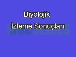 Biyolojik İzleme Sonuçları