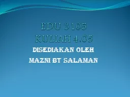 EDU 3105 KULIAH 4.05 Disediakan