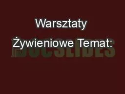 PPT-Warsztaty Żywieniowe Temat: