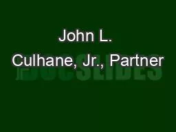 John L. Culhane, Jr., Partner