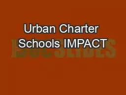 Urban Charter Schools IMPACT