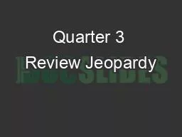 Quarter 3 Review Jeopardy