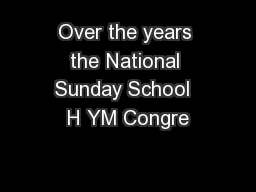 Over the years the National Sunday School  H YM Congre