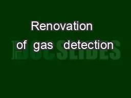 Renovation  of  gas   detection