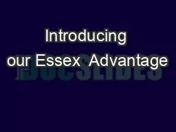 Introducing our Essex  Advantage