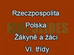 Rzeczpospolita Polska Žákyně a žáci VI. třídy