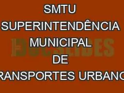 SMTU SUPERINTENDÊNCIA MUNICIPAL DE TRANSPORTES URBANOS