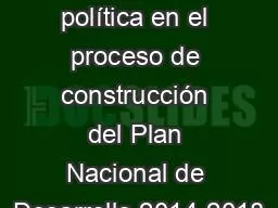 Incidencia política en el proceso de construcción del Plan Nacional de Desarrollo 2014-2018