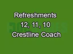 Refreshments 12, 11, 10 Crestline Coach