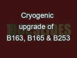 Cryogenic upgrade of  B163, B165 & B253