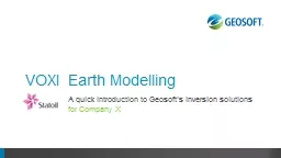 VOXI Earth Modelling A quick introduction to Geosoft’s inversion solutions
