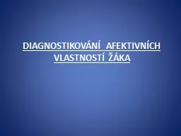 DIAGNOSTIKOVÁNÍ AFEKTIVNÍCH VLASTNOSTÍ ŽÁKA