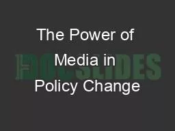 The Power of Media in Policy Change