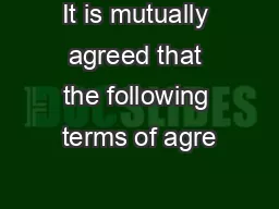It is mutually agreed that the following terms of agre