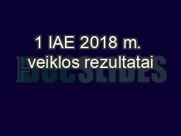 1 IAE 2018 m. veiklos rezultatai