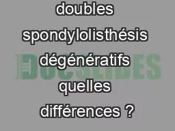 Simples vs doubles spondylolisthésis dégénératifs quelles différences ?