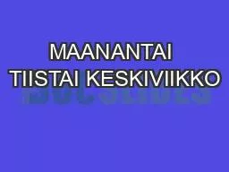 PPT-MAANANTAI TIISTAI KESKIVIIKKO