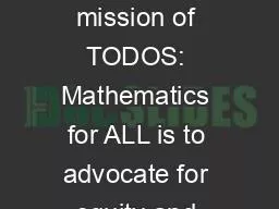 Mathematics for ALL The mission of TODOS: Mathematics for ALL is to advocate for equity