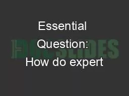 Essential Question: How do expert