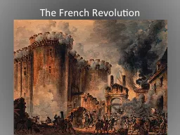 The French Revolution The French Revolution