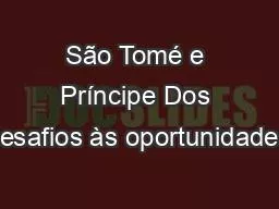 São Tomé e Príncipe Dos desafios às oportunidades