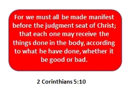 For we must all be made manifest before the judgment seat of Christ; that each one may