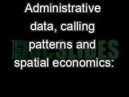 Administrative data, calling patterns and spatial economics: