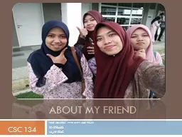 PPT-About my friend NUR AZLIANA FITRI BINTI ABD HALIM