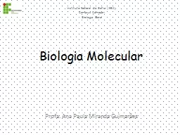 Biologia Molecular Profa. Ana Paula Miranda Guimarães