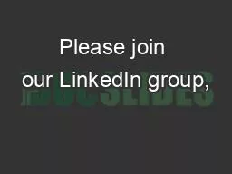 Please join our LinkedIn group,