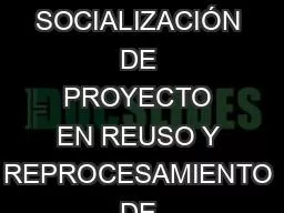 CAPACITACIÓN Y SOCIALIZACIÓN DE PROYECTO EN REUSO Y REPROCESAMIENTO DE DISPOSITIVOS MÉDICOS