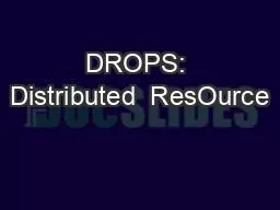 DROPS: Distributed  ResOurce