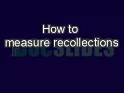 How to measure recollections