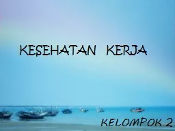 KELOMPOK 2 KESEHATAN   KERJA