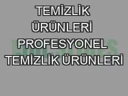 TEMİZLİK ÜRÜNLERİ PROFESYONEL TEMİZLİK ÜRÜNLERİ