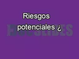 Riesgos   potenciales ¿