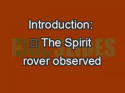Introduction: 	 The Spirit rover observed