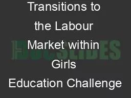 PPT-Transitions to the Labour Market within Girls Education Challenge