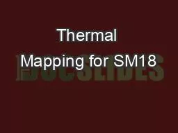 Thermal Mapping for SM18