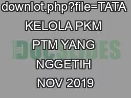 PPT-downlot.php?file=TATA KELOLA PKM PTM YANG NGGETIH NOV 2019