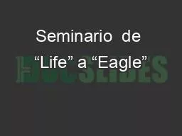 Seminario  de “Life” a “Eagle”