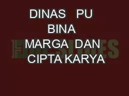 DINAS   PU  BINA  MARGA  DAN  CIPTA KARYA